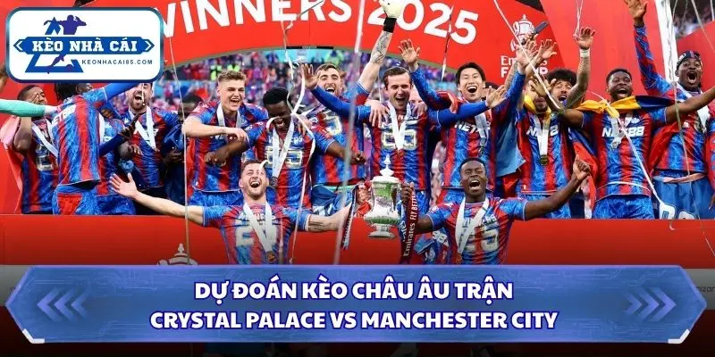 Soi Kèo Nhà Cái Crystal Palace Vs Manchester City Lúc 04H00 Ngày 29/08 - Ngoại Hạng Anh 3 Soi kèo châu Âu màn so tài giữa Crystal Palace vs Manchester City