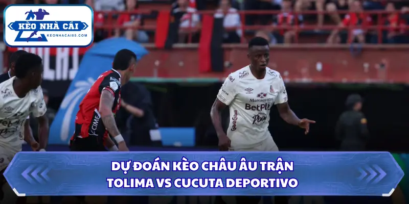 Soi Kèo Nhà Cái Tolima Vs Cucuta Deportivo Lúc 10H05 Ngày 01/09 - VĐQG Colombia 3 Soi kèo nhà cái Tolima vs Cucuta Deportivo kèo châu Âu